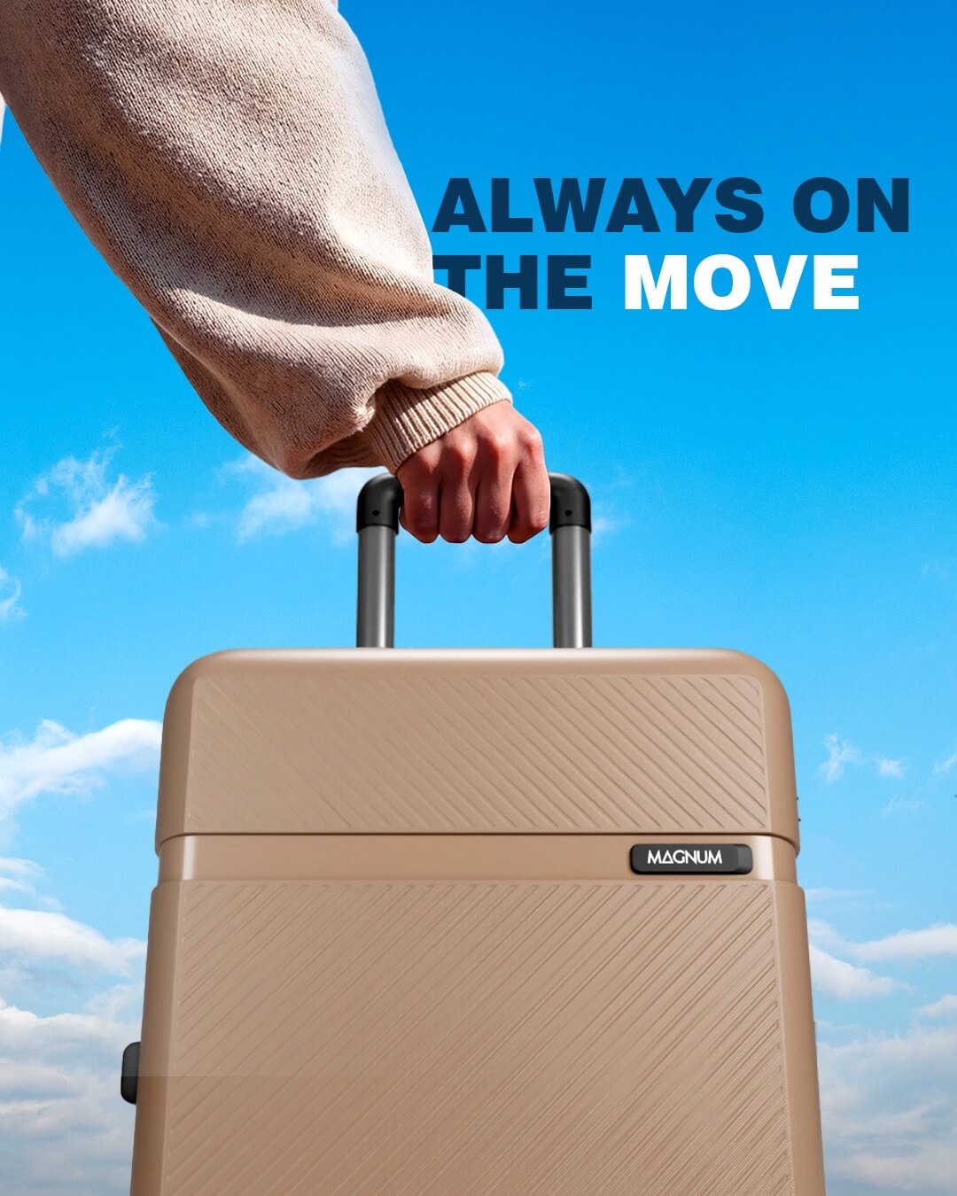 A beige hard-shell suitcase with a textured diagonal pattern and an extended telescoping handle, being held by a person wearing a beige knit sweater. The background is a bright blue sky with clouds, and the text 'ALWAYS ON THE MOVE' is displayed in the upper right.